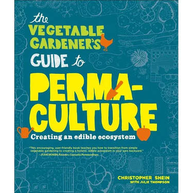 The Vegetable Gardener's Guide to Permaculture: Creating an Edible Ecosystem