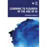 Learning to Flourish in the Age of AI