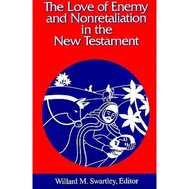 The Love of Enemy and Nonretaliation in the New Testament