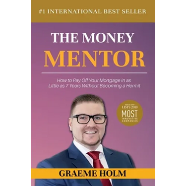 The Money Mentor: How to Pay Off Your Mortgage in as Little as 7 Years Without Becoming a Hermit