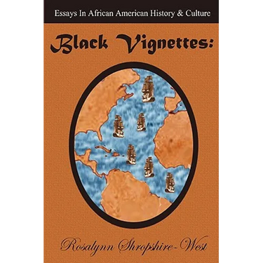 Black Vignettes: Essays in African American History & Culture