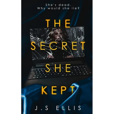 The Secret She Kept: She's dead. Why would she lie?