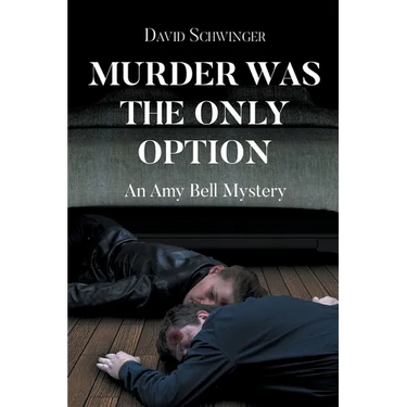 Murder Was the Only Option: An Amy Bell Mystery