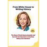 From White House to Writing History: The Story of Doris Kearns Goodwin and how she has impacted on American history and Literature