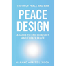 Peace Design: A Guide to End Conflict and Create Peace