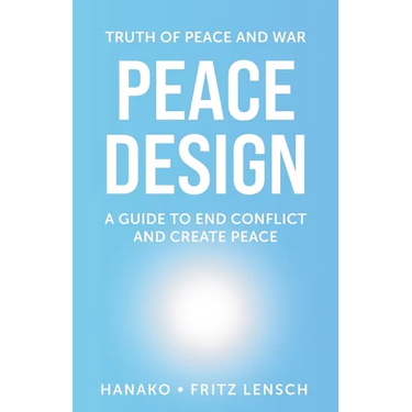 Peace Design: A Guide to End Conflict and Create Peace