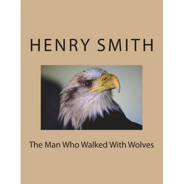 The Man Who Walked With Wolves