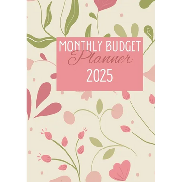 Monthly Budget Planner 2025: Organize Your Finances, Track Expenses, and Plan Savings All Year