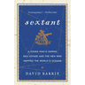 Sextant: A Young Man's Daring Sea Voyage and the Men Who Mapped the World's Oceans