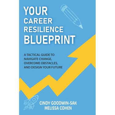 Your Career Resilience Blueprint: A Tactical Guide to Navigate Change, Overcome Obstacles, and Design Your Future
