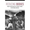 Reducing Bodies: Mass Culture and the Female Figure in Postwar America