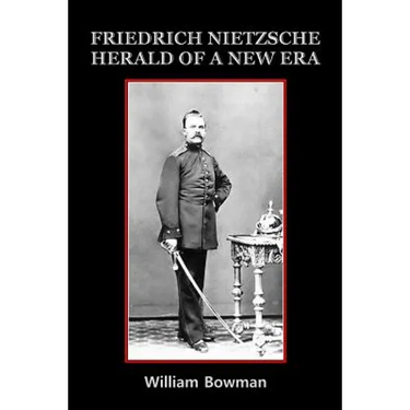 Friedrich Nietzsche: Herald of a New Era