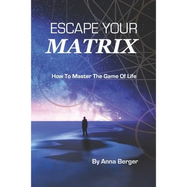 Escape Your Matrix: How To Master The Game Of Life