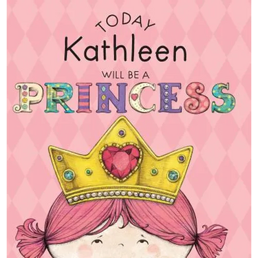 Today Kathleen Will Be a Princess