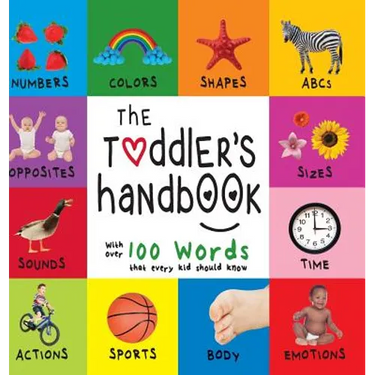 The Toddler's Handbook: Numbers, Colors, Shapes, Sizes, ABC Animals, Opposites, and Sounds, with over 100 Words that every Kid should Know (Engage Ear