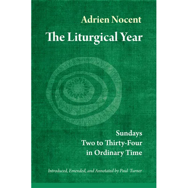 The Liturgical Year, Vol. 3: Sundays Two to Thirty-Four in Ordinary Time Volume 3