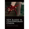 New Blood in Contemporary Cinema: Women Directors and the Poetics of Horror