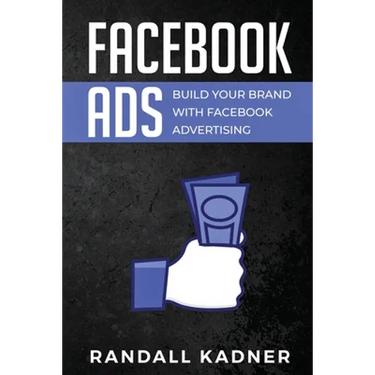 Facebook Ads: Build Your Brand With Facebook Advertising