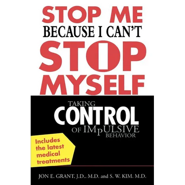 Stop Me Because I Can't Stop Myself: Taking Control of Impulsive Behavior