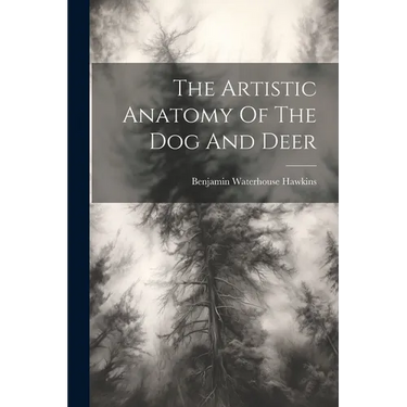 The Artistic Anatomy Of The Dog And Deer