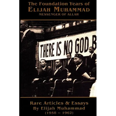 The Foundation Years of Elijah Muhammad 1958 - 1962 (Vols. 1 & 2)