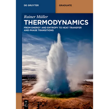 Thermodynamics: From Energy and Entropy to Heat Transfer and Phase Transitions