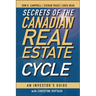 Secrets of the Canadian Real Estate Cycle: An Investor's Guide