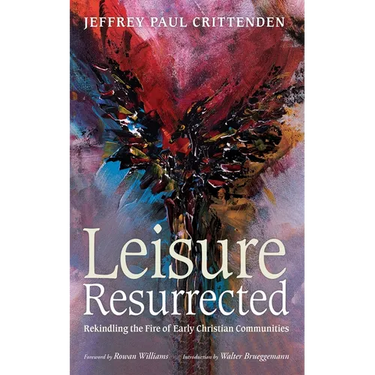 Leisure Resurrected: Rekindling the Fire of Early Christian Communities