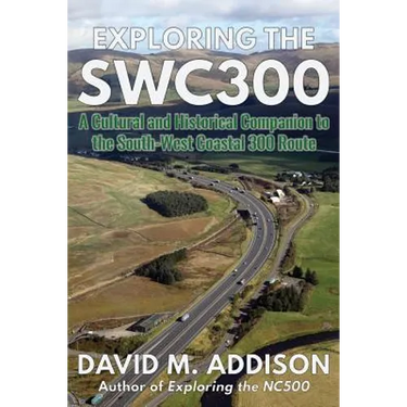 Exploring the SWC300: A Cultural and Historical Companion to the South-West Coastal 300 Route
