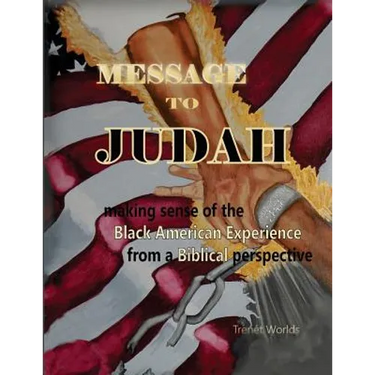 Message to Judah: Making Sense of the Black American Experience from a Biblical Perspective