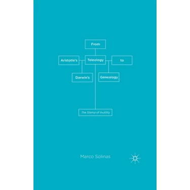 From Aristotle's Teleology to Darwin's Genealogy: The Stamp of Inutility