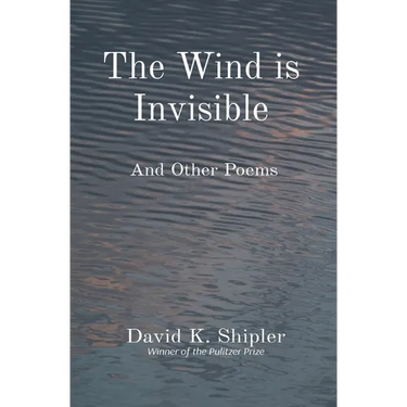 The Wind is Invisible: And Other Poems