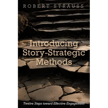 Introducing Story-Strategic Methods: Twelve Steps Toward Effective Engagement