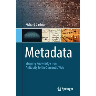 Metadata: Shaping Knowledge from Antiquity to the Semantic Web