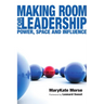 Making Room for Leadership: Power, Space and Influence