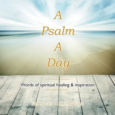 A Psalm a Day: Words of Spiritual Healing & Inspiration