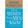 What Women Want Men to Know: The Ultimate Book about Love, Sex, and Relationships for You and the Man You Love