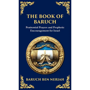 The Book of Baruch: Timeless Lessons of Faith, Hope, and Redemption (Deluxe Hardbound Edition)