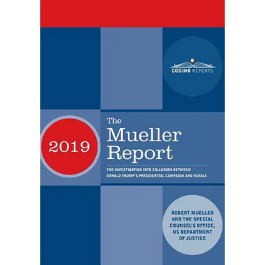 The Mueller Report: The Investigation into Collusion between Donald Trump's Presidential Campaign and Russia