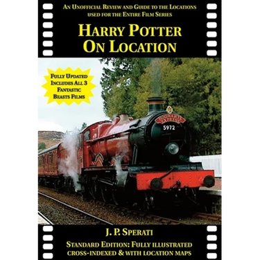 Harry Potter on Location (Including all 3 Fantastic Beasts films): An unofficial review and guide to the locations used for the entire film series
