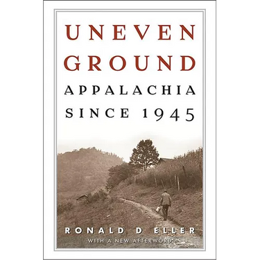 Uneven Ground: Appalachia since 1945