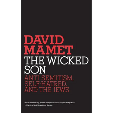 The Wicked Son: Anti-Semitism, Self-hatred, and the Jews