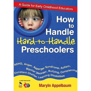 How to Handle Hard-To-Handle Preschoolers: A Guide for Early Childhood Educators