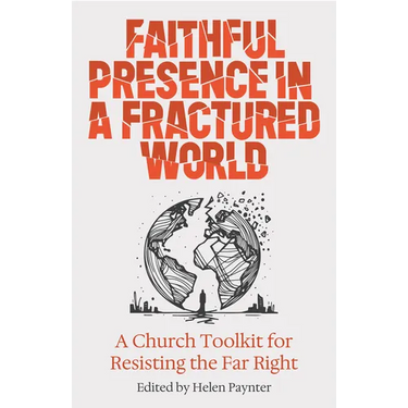 Faithful Presence in a Fractured World: A Church Toolkit for Resisting the Far Right