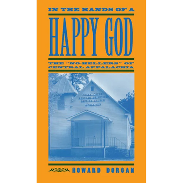 In the Hands of a Happy God: The No-Hellers of Central Appalachia