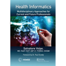 Health Informatics: Multidisciplinary Approaches for Current and Future Professionals