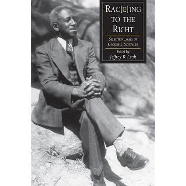 Rac(e)Ing To The Right: Selected Essays George S. Schuyler