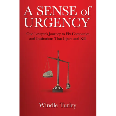 A Sense of Urgency: One Lawyer's Journey to Fix Companies and Institutions That Injure and Kill