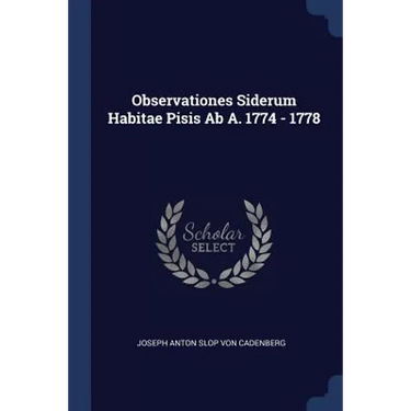 Observationes Siderum Habitae Pisis Ab A. 1774 - 1778