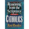 Reasoning from the Scriptures with Catholics